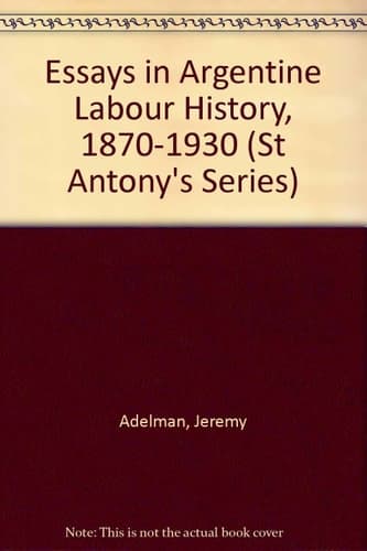 Essays in Argentine Labour History, 1870-1930