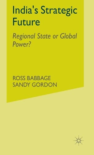 India's Strategic Future Regional State or Global Power?