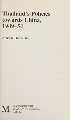 Thailand's Policies Towards China, 1949-1954 (St Antony's Series)