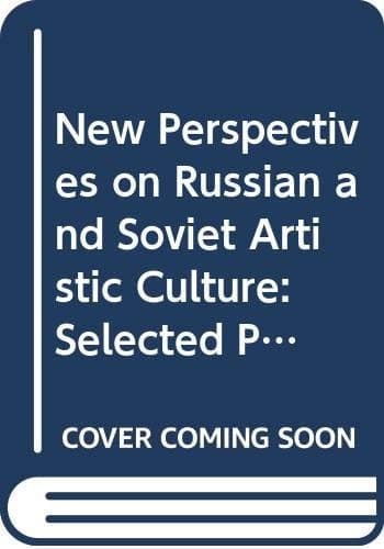 New Perspectives on Russian and Soviet Artistic Culture