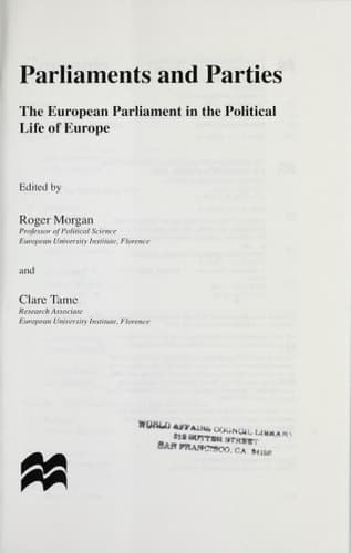 Parliaments and Parties: The European Parliament in the Political Life of Europe