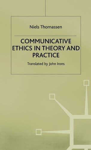 Communicative Ethics in Theory and Practice