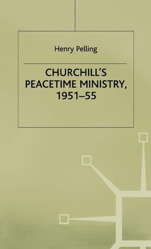 Churchill’s Peacetime Ministry, 1951–55