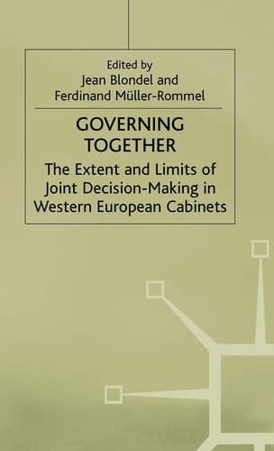 Governing Together The Extent and Limits of Joint Decision-Making in Western European Cabinets