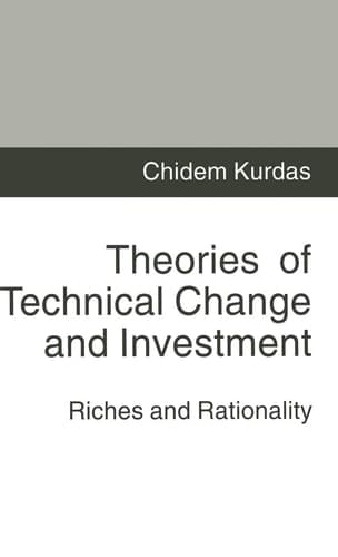 Theories of Technical Change and Investment Riches and Rationality