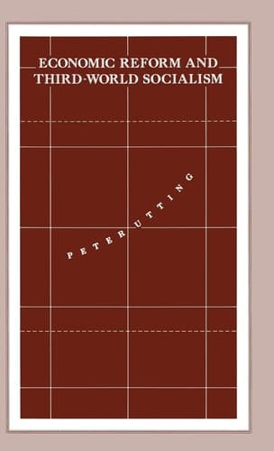 Economic Reform and Third-World Socialism: A Political Economy of Food Policy in Post-Revolutionary Societies (International Political Economy Series)