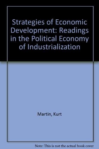 Strategies of Economic Development Readings in the Political Economy of Industrialization