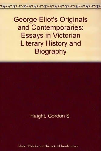 George Eliot's originals and contemporaries: essays in Victorian literary history and biography
