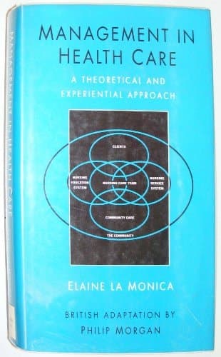 Management in health care: A theoretical and experiential approach