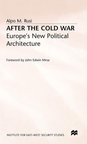 After the Cold War: Europe’s New Political Architecture