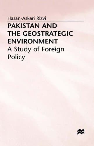 Pakistan and the Geostrategic Environment A Study of Foreign Policy