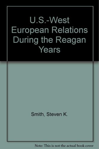 U.S.-West European Relations During the Reagan Years