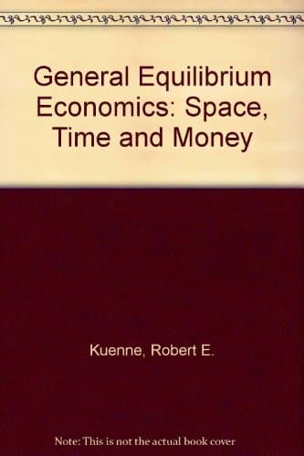General Equilibrium Economics: Space, Time and Money