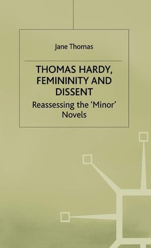 Thomas Hardy, Femininity and Dissent Reassessing the 'Minor' Novels