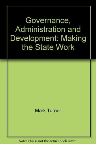 Governance, Administration and Development Making the State Work