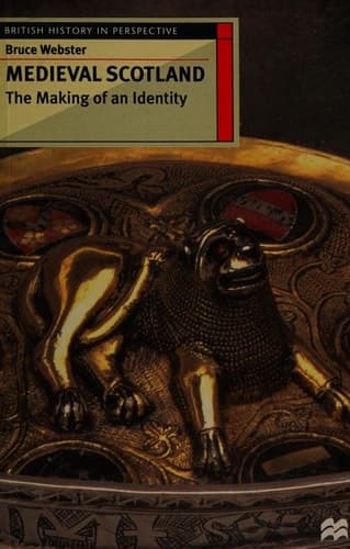 Medieval Scotland The Making of an Identity