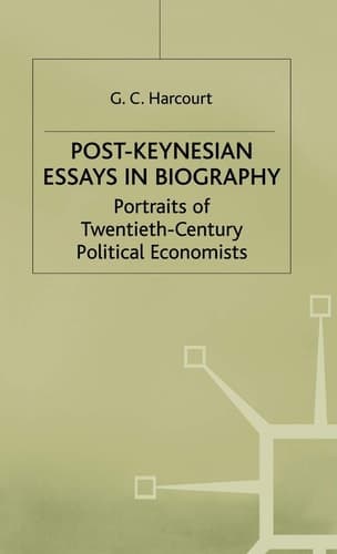 Post-Keynesian Essays in Biography Portraits of Twentieth-Century Political Economists