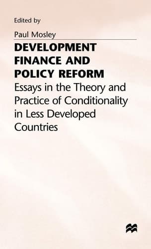 Development Finance and Policy Reform Essays in Theory and Practice of Conditionality in Less Developed Countries