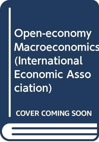 Open-economy Macroeconomics Proceedings of a Conference Held in Vienna by the International Economic Association