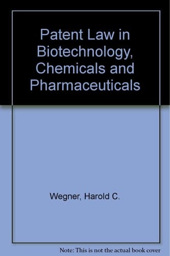 Biotechnology and Chemical Patents: Patent Law in Biotechnology, Chemicals and Pharmaceuticals