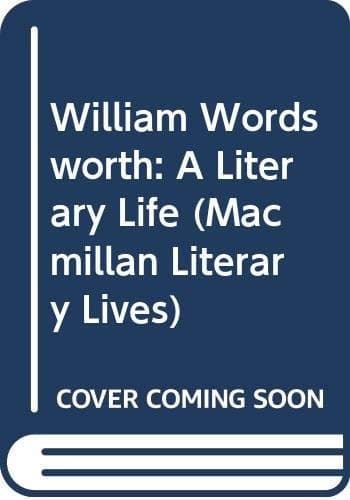 William Wordsworth: A Literary Life (Macmillan Literary Lives)