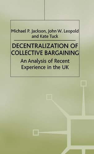 Decentralization of Collective Bargaining An Analysis of Recent Experience in the UK