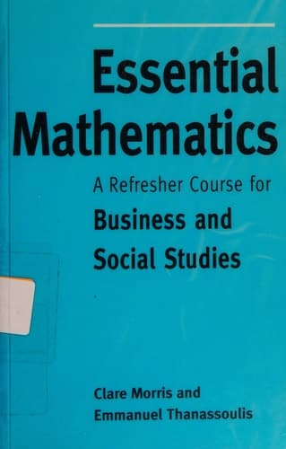 Essential Mathematics A Refresher Course for Business and Social Studies
