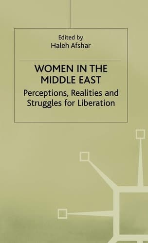 Women in the Middle East Perceptions, Realities and Struggles for Liberation