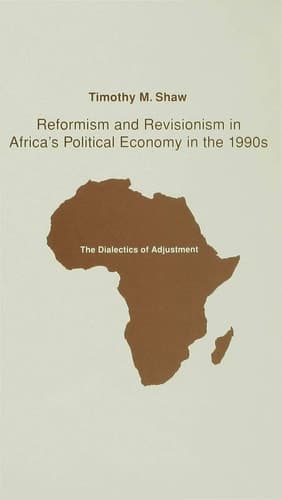 Reformism and Revisionism in Africa's Political Economy in the 1990s The Dialectics of Adjustment