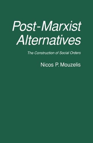 Post-Marxist Alternatives The Construction of Social Orders