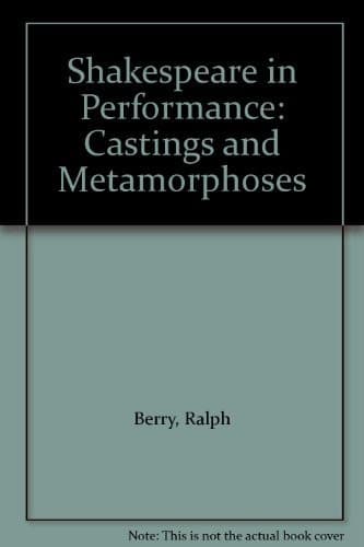 Shakespeare in Performance Castings and Metamorphoses