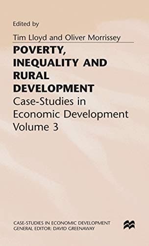 Poverty, Inequality and Rural Development Case-Studies in Economic Development, Volume 3
