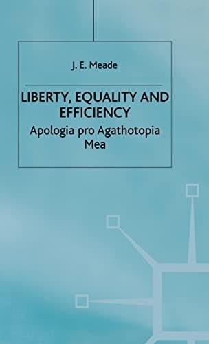 Liberty, Equality and Efficiency Apologia pro Agathotopia Mea