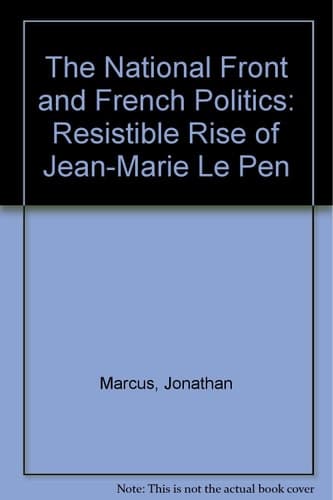 The National Front and French Politics The Resistible Rise of Jean-Marie Le Pen