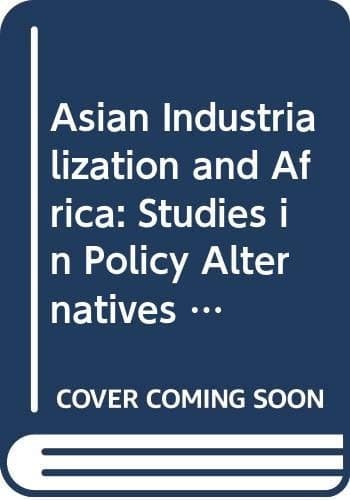 Asian Industrialization and Africa Studies in Policy Alternatives to Structural Adjustment
