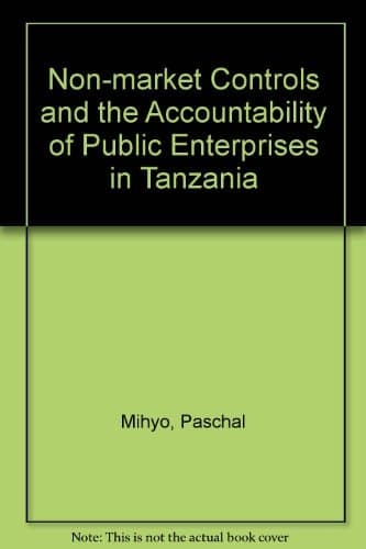 Non-market Controls and the Accountability of Public Enterprises in Tanzania