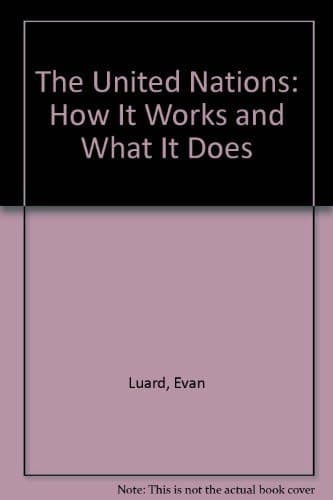 The United Nations: How It Works and What It Does