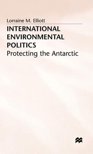 International Environmental Politics Protecting the Antarctic