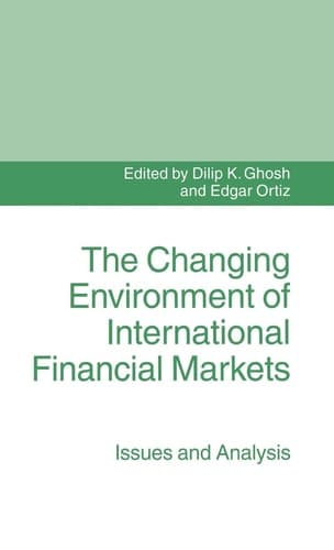 The Changing Environment of International Financial Markets Issues and Analysis