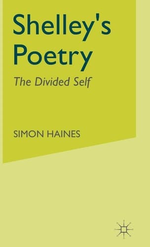 Shelley's Poetry The Divided Self