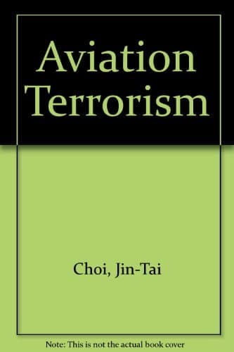 Aviation Terrorism Historical Survey, Perspectives, and Responses