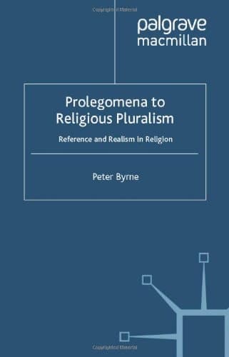 Prolegomena to Religious Pluralism Reference and Realism in Religion