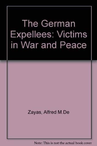 The German Expellees Victims in War and Peace