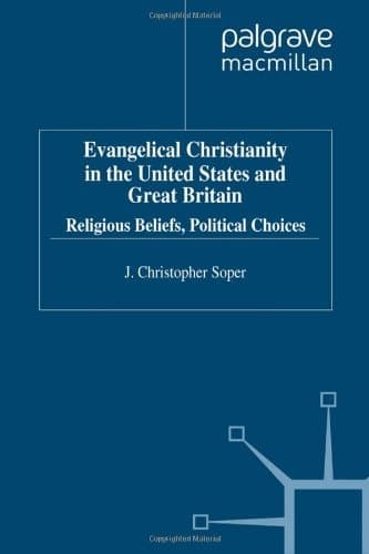 Evangelical Christianity in the United States and Great Britain Religious Beliefs, Political Choices