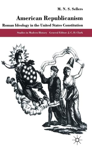 American Republicanism Roman Ideology in the United States Constitution