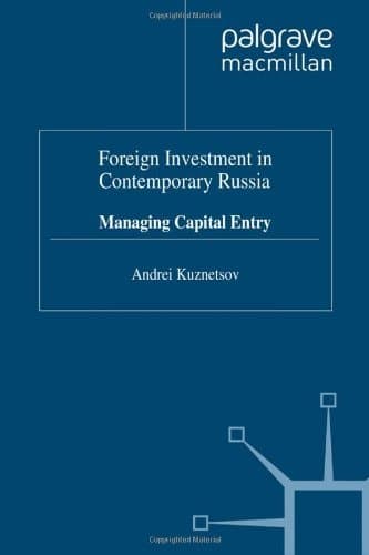 Foreign Investment in Contemporary Russia Managing Capital Entry