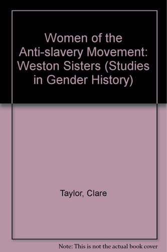Women of the Anti-slavery Movement The Weston Sisters