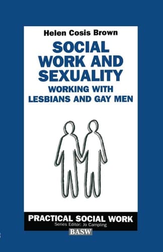Social Work and Sexuality Working with Lesbians and Gay Men