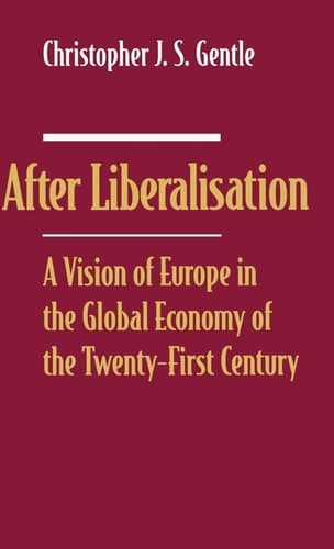 After Liberalisation A Vision of Europe in the Global Economy of the Twenty-First Century
