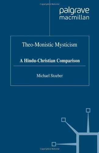 Theo-monistic Mysticism A Hindu-Christian Comparison